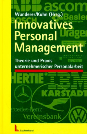 Innovatives Personalmanagement: Theorie und Praxis unternehmerischer Personalarbeit