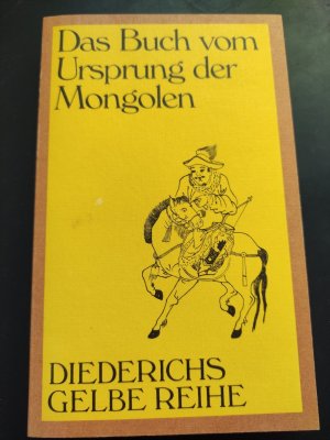 Das Buch vom Ursprung der Mongolen. Dschingis Khan - Ein Weltreich zu Pferde