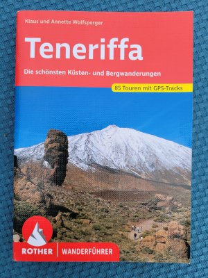 Teneriffa - Die schönsten Küsten- und Bergwanderungen. 85 Touren mit GPS-Tracks