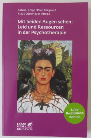 Mit beiden Augen sehen: Leid und Ressourcen in der Psychotherapie