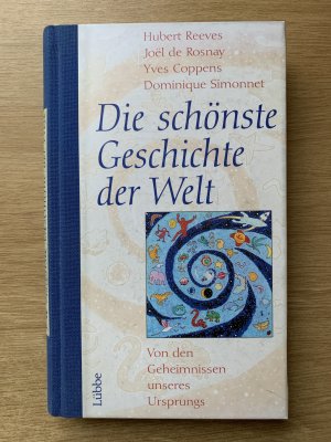 gebrauchtes Buch – Hubert Reeves, Joel de Rosnay – Die schönste Geschichte der Welt  Von den Geheimnissen unseres Ursprungs