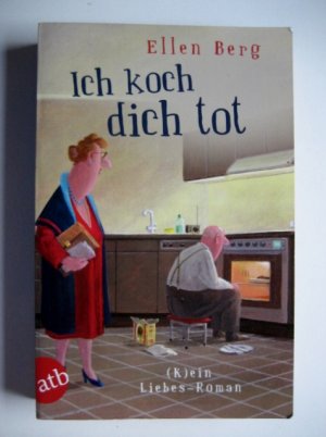 gebrauchtes Buch – Ellen Berg – Ich koch dich tot - (K)ein Liebes-Roman