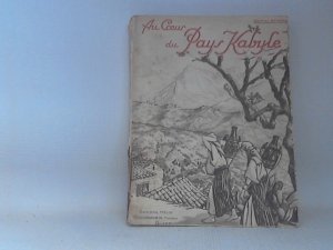 Au coeur du pays kabyle. - Ouvrage orné de 210 gravures hélio et de 10 cartes itinéraires - Preface d´Augustin Bernard.