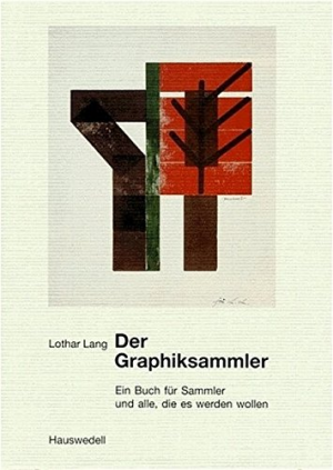 gebrauchtes Buch – Lothar Lang – Der Graphiksammler. Ein Buch für Sammler und alle, die es werden wollen