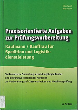 Praxisorientierte Aufgaben zur Prüfungsvorbereitung Kaufmann/Kauffrau für Spedition und Logistikdienstleistungen: Systematisierte Sammlung ... auf Klassenarbeiten […]