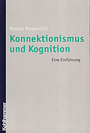 Konnektionismus und Kognition: Eine Einführung