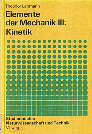 gebrauchtes Buch – Theodor Lehmann – Elemente der Mechanik Iii: Kinetik