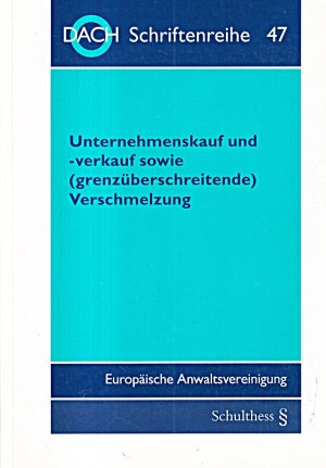 Unternehmenskauf und -verkauf sowie (grenzüberschreitende) Verschmelzung (DACH Schriftenreihe)