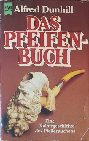 gebrauchtes Buch – Alfred Dunhill – Das Pfeifenbuch. Eine Kulturgeschichte des Pfeifenrauchens