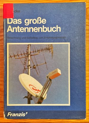 Das grosse Antennenbuch. Berechnung und Selbstbau von Empfangsantennen