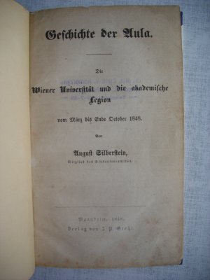 Geschichte der Aula - Die Wiener Universität und die akademische Legion vom März bis Ende October 1848