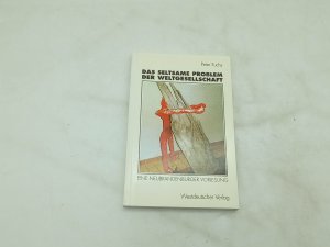 gebrauchtes Buch – Peter Fuchs – Das seltsame Problem der Weltgesellschaft: Eine Neubrandenburger Vorlesung