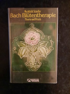 gebrauchtes Buch – Mechthild Scheffer – Bach Blütentherapie. Theorie und Praxis.