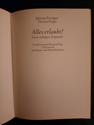 gebrauchtes Buch – Johanna Paungger – Alles erlaubt! zum richtigen Zeitpunkt. Ernährung und Körperpflege in Harmonie mit Mond- und Naturrhythmen.