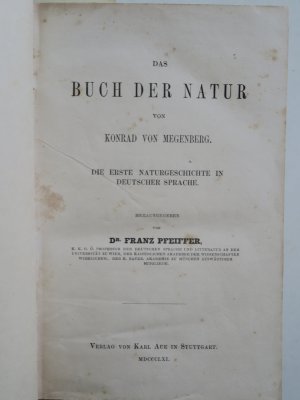 Megenberg, Konrad von. Das Buch der Natur. Die erste Naturgeschichte in deutscher Sprache. Herausgegeben von Franz Pfeiffer. Erste Ausgabe. Stuttgart, […]