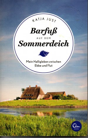 gebrauchtes Buch – Katja Just – Barfuß auf dem Sommerdeich - Mein Halligleben zwischen Ebbe und Flut