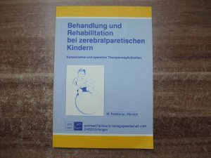 Behandlung und Rehabilitation bei zerebralparetischen Kindern. Konservative und operative Therapiemöglichkeiten.