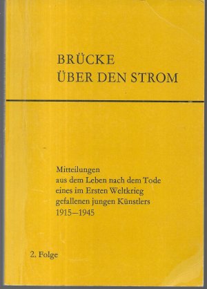 gebrauchtes Buch – Brücke über den Strom | Mitteilungen aus dem Leben nach dem Tode eines im Ersten Weltkrieg gefallenen jungen Künstlers 1915-1945