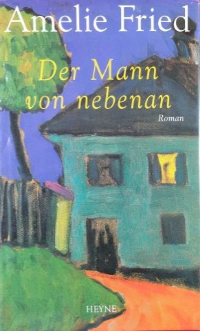 gebrauchtes Buch – Amelie Fried – Der Mann von nebenan