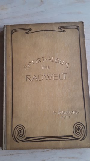 Sport-Album der "Rad-Welt". Ein radsportliches Jahrbuch. X. Jahrgang