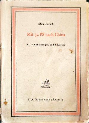 Mit 32 PS nach China., Mit 8 Abbildungen und Karten.