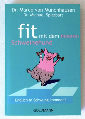 gebrauchtes Buch – Münchhausen, Marco; Spitzbart, Michael – Fit mit dem inneren Schweinehund - Endlich in Schwung kommen!