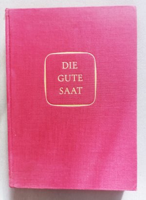 DIE GUTE SAAT - BAND V - Ein Lesebuch für das 7.-8. Schuljahr