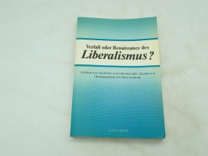 Verfall oder Renaissance des Liberalismus? Beiträge zum deutschen und internationalen Liberalismus