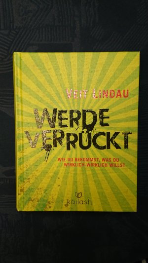 gebrauchtes Buch – Veit Lindau – Werde verrückt - Wie du bekommst, was du wirklich-wirklich willst