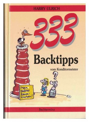 333 Backtipps vom Konditormeister.