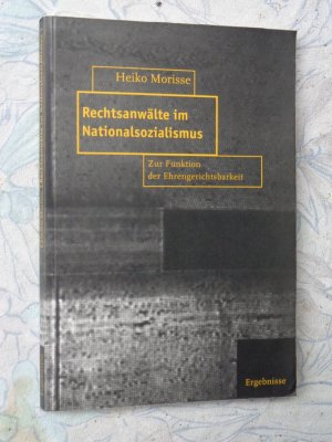 gebrauchtes Buch – Heiko Morisse – Rechtsanwälte im Nationalsozialismus