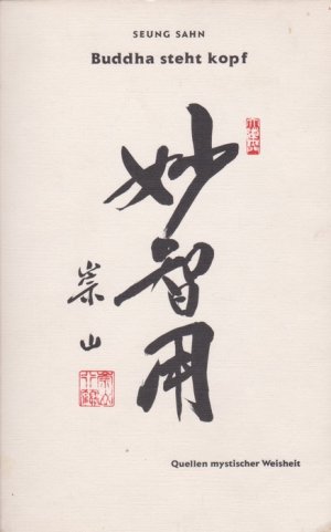 gebrauchtes Buch – Seung Sahn – Buddha steht kopf. Quellen mystischer Weisheit. Die Lehren des Zen-Meisters Seung Sahn.