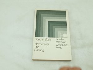 Hermeneutik und Bildung: Elemente einer verstehenden Bildungslehre (Kritische Information)