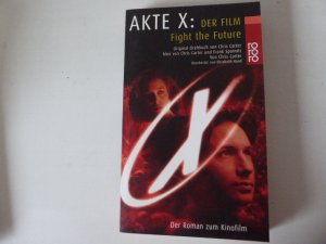 gebrauchtes Buch – Chris Carter, Frank Spotnitz – Akte X: Der Film. Fight the Future. Der Roman zum Kinofilm. TB