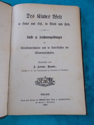 Des Kindes Welt in Haus und Hof, in Wald und Feld - Stoffe zu Anschauungsübungen in Kleinkinderschulen und in Unterklassen der Elementarschulen