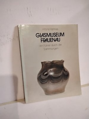 GLASMUSEUM FRAUENAU ein Führer durch die