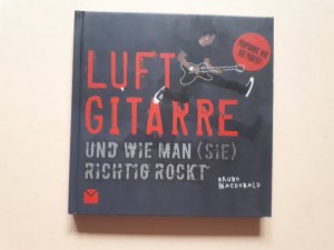 Luftgitarre - Und wie man (sie) richtig rockt