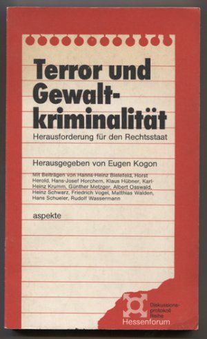 Terror und Gewaltkriminalität: Herausforderung für den Rechtsstaat. Mit Beiträgen von Hanns-Heinz Bielefeld, Horst Herold, Hans-Josef Horchem u.a. (= Diskussionsprotokoll Reihe Hessenforum.)