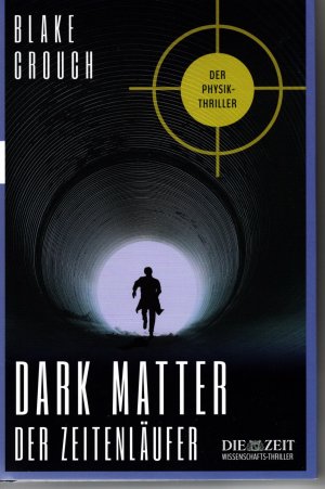 gebrauchtes Buch – Blake Grouch – Dark Matter - Der Zeitläufer- Der Physik-Thriller