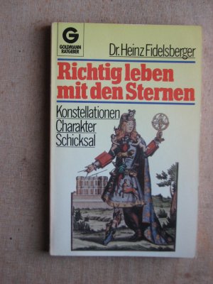 Richtig leben mit den Sternen: Konstellatioen - Charakter - Schicksal