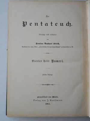 Hirsch, Sammson Raphael. Der Pentateuch. Übersetzt und erläutert. Vierter teil: Numeri. Fünfte Auflage. Frankfurt am Main, Verlag von J. Kauffmann, 1911 […]