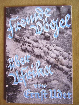 "Fremde Vögel über Afrika – Mit 119 Abbildungen nach Aufnahmen der Expeditionsteilnehmer und einer Karte"