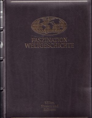 FASZINATION WELTGESCHICHTE Wie wir wurden, was wir sind VÖLKER, STAATEN UND KULTUREN