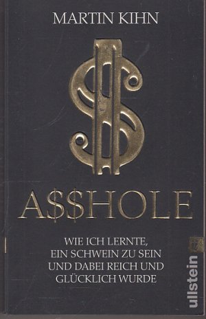 gebrauchtes Buch – Martin Kihn – Asshole - Wie ich lernte ein Schwein zu sein und dabei reich und glücklich wurde