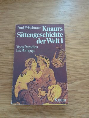 gebrauchtes Buch – Paul Frischauer – Knaurs Sittengeschichte der Welt I Vom Paradies bis Pompeji