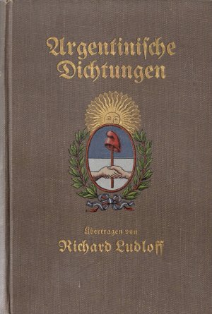Argentinische Dichtungen nebst erläuternden Abhandlungen dazu