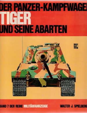 Der Panzerkampfwagen Tiger und seine Abarten