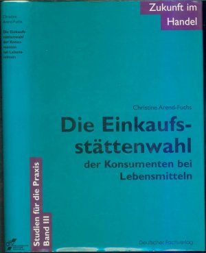 Zukunft im Handel / Die Einkaufsstättenwahl der Konsumenten bei Lebensmitteln