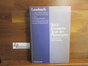 Lesebuch für den Philosophie- und Ethikunterricht in der Sekundarstufe II; Teil: Teil 1., Klassische Texte der Philosophie. [Hauptbd.]. Erarb. von Gerd Eversberg