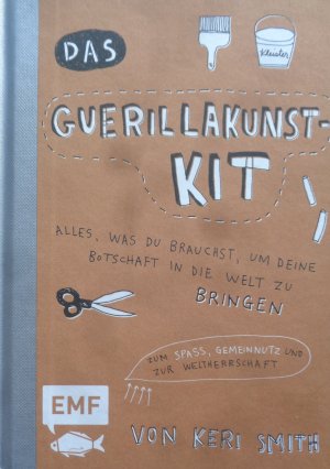 gebrauchtes Buch – Keri Smith – Das Guerillakunst-Kit - Alles, was du brauchst, um deine Botschaft in die Welt zu bringen zum Spaß, Gemeinnutz und zur Weltherrschaft